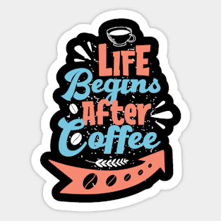 Life begin after coffee Sticker